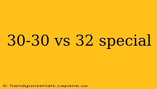 30-30 vs 32 special