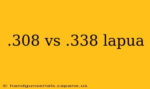 .308 vs .338 lapua