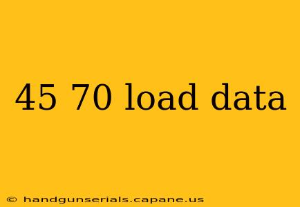 45 70 load data