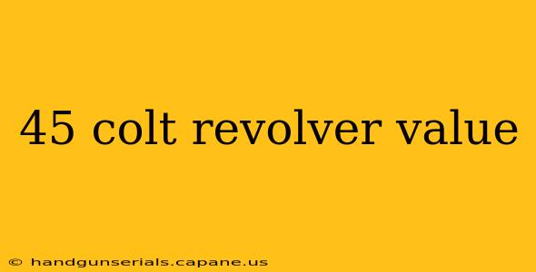 45 colt revolver value