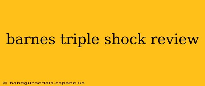 barnes triple shock review