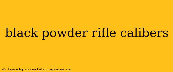 black powder rifle calibers