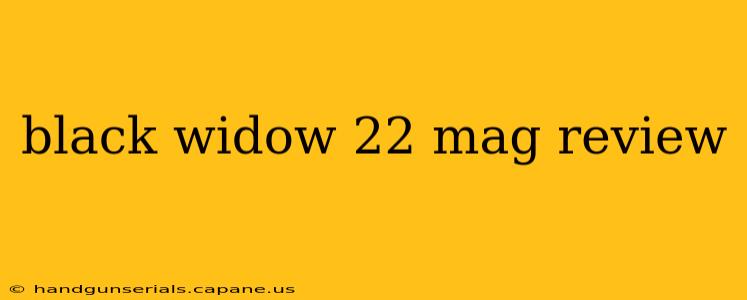 black widow 22 mag review