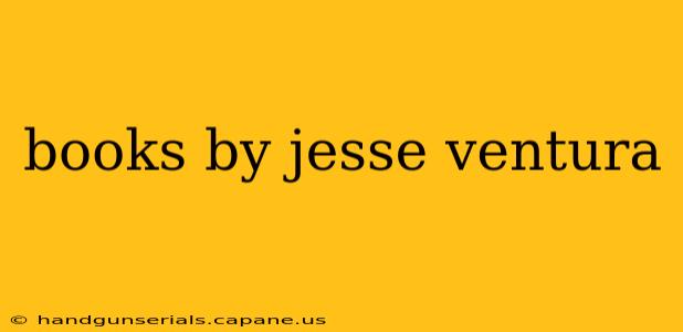 books by jesse ventura