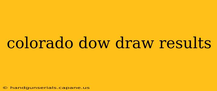 colorado dow draw results