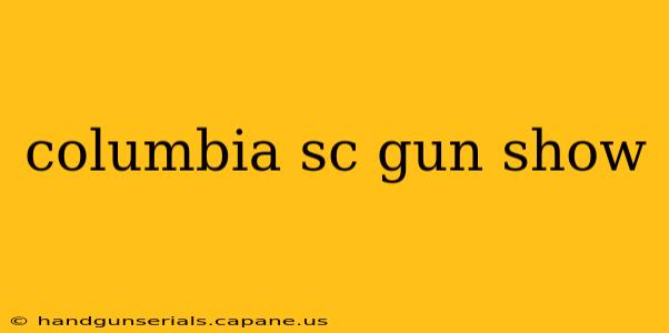 columbia sc gun show