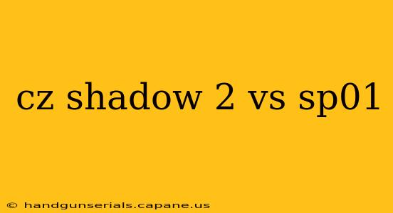 cz shadow 2 vs sp01