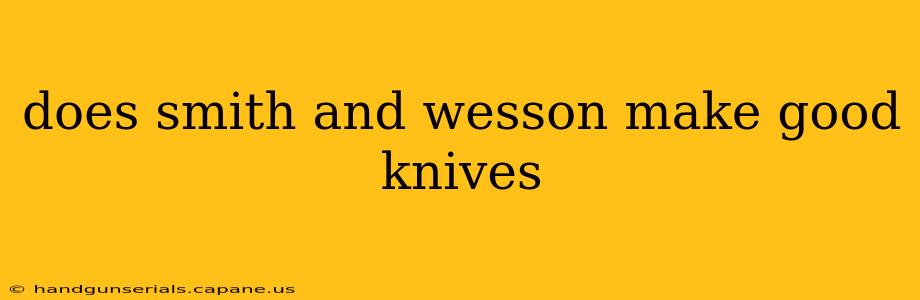 does smith and wesson make good knives