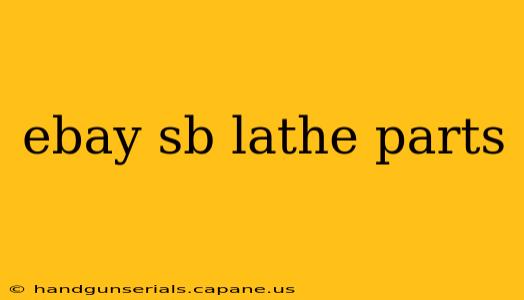 ebay sb lathe parts