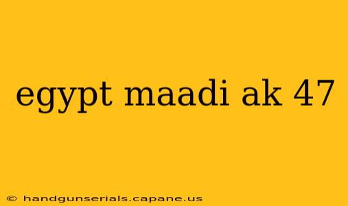 egypt maadi ak 47