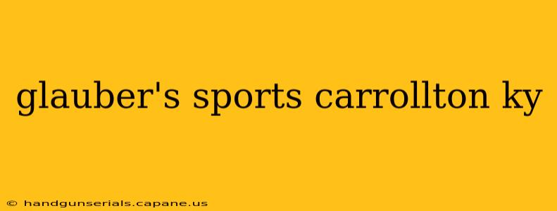 glauber's sports carrollton ky