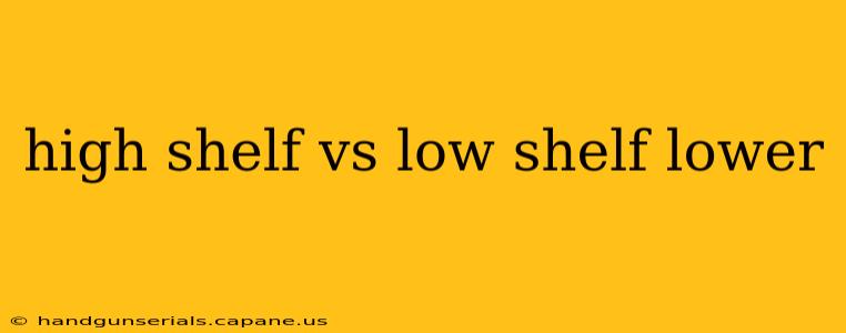 high shelf vs low shelf lower