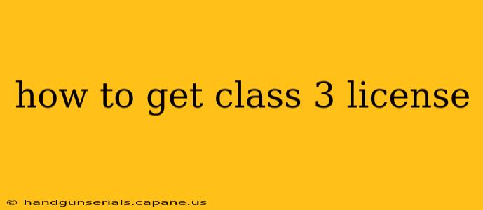 how to get class 3 license