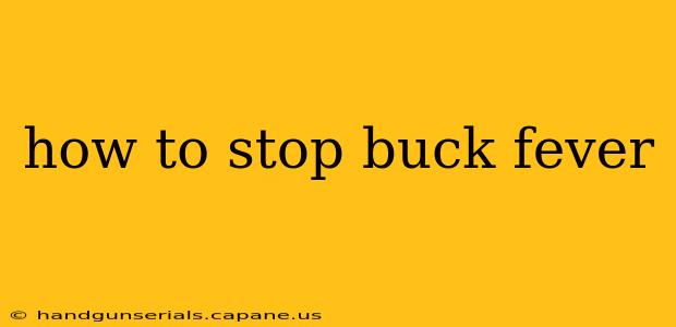 how to stop buck fever