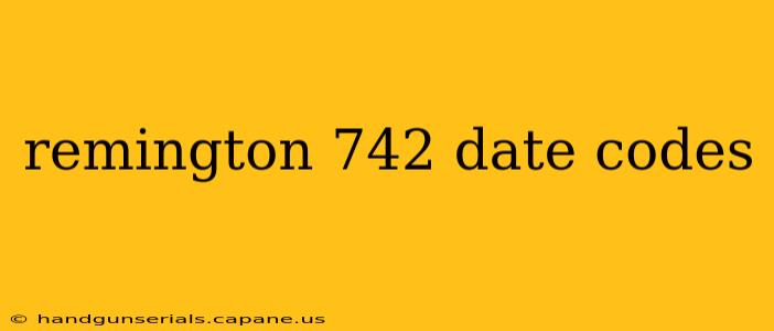 remington 742 date codes