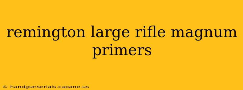 remington large rifle magnum primers