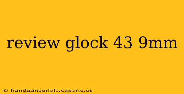 review glock 43 9mm