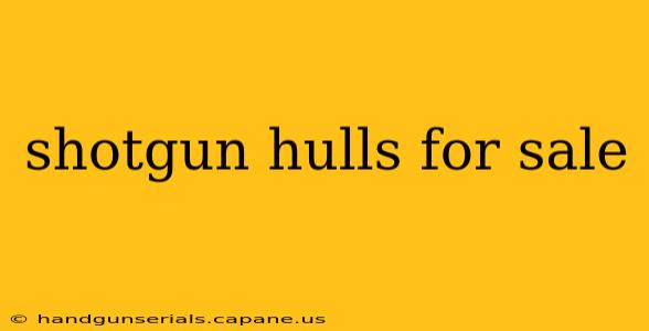 shotgun hulls for sale