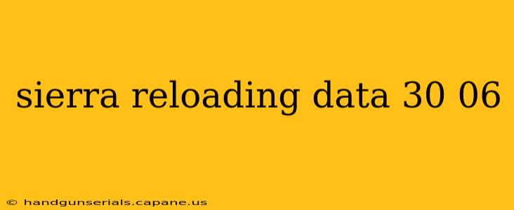 sierra reloading data 30 06