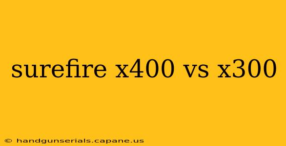 surefire x400 vs x300