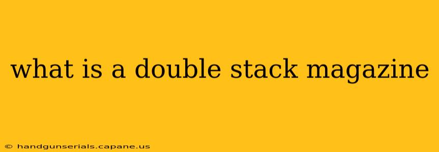 what is a double stack magazine